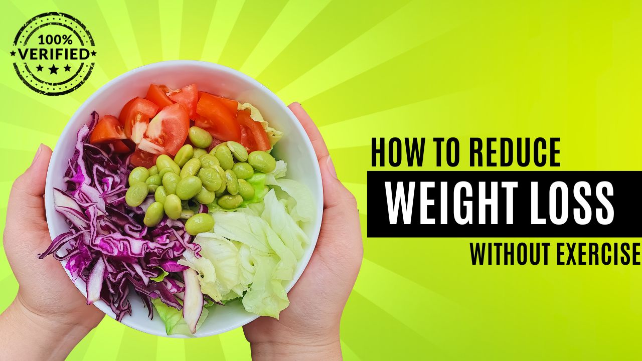 How to Reduce Weight Loss Without Exercise