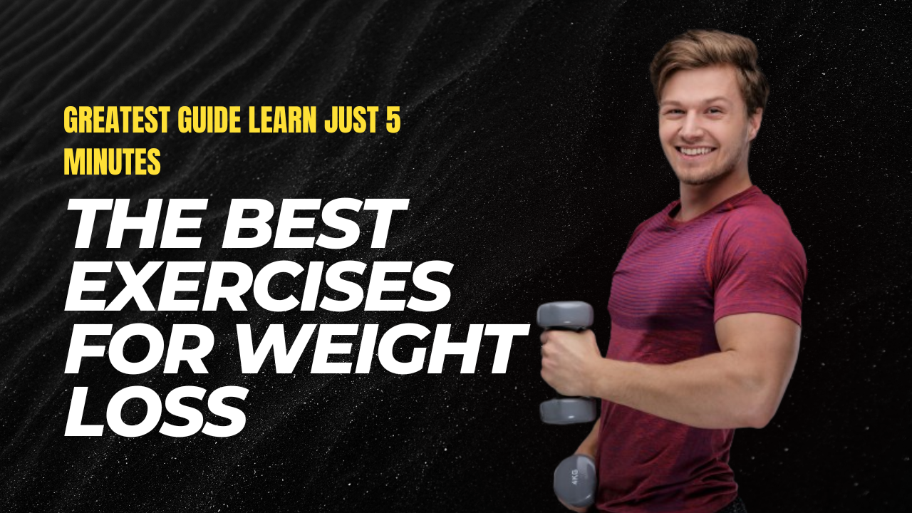 The Best Exercises for Weight Loss | Greatest Guide Learn just 5 minutes